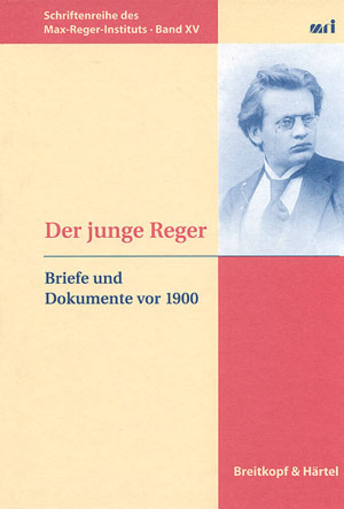 Der junge Reger : Briefe und Dokumente vor 1900