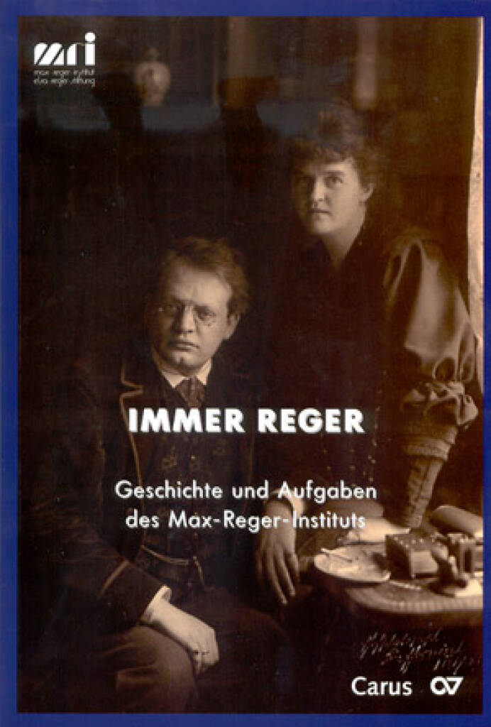 Immer Reger : Geschichte und Aufgaben des Max-Reger-Instituts