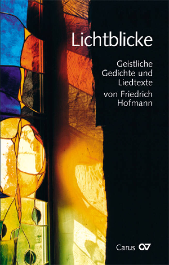 Lichtblicke : Geistliche Gedichte und Liedtexte von Friedrich Hofmann