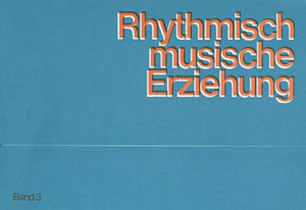Rhythmisch-Musikalische Erziehung Band 3 : teacher's workbook and workbook for parents