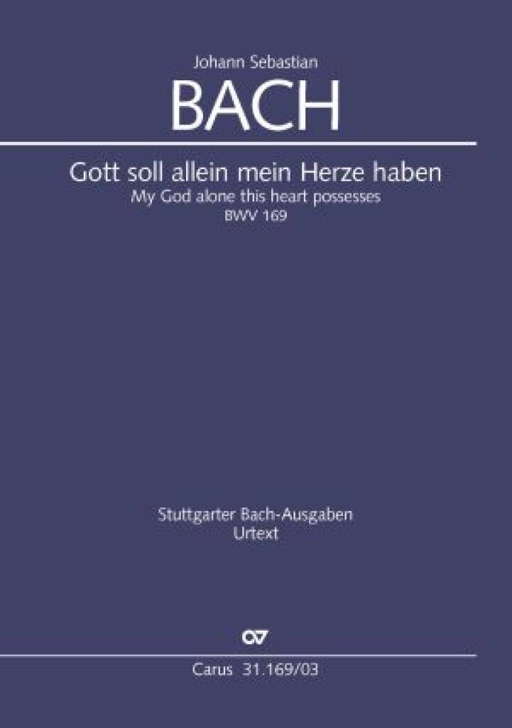 Gott Soll Allein Mein Herze Haben BWV 169 : Kantate zum 18. Sonntag nach Trinitatis