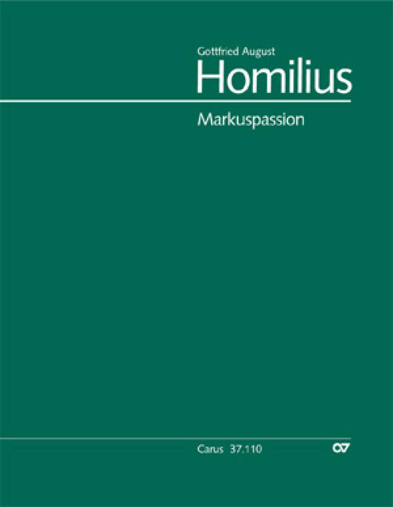 Homilius: Markuspassion. Werkausgabe : Geschichte des Leidens und Sterbens unseres Heilandes Jesu Christi