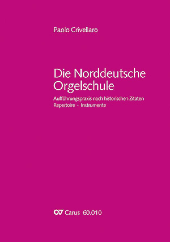 Die Norddeutsche Orgelschule : Aufführungspraxis nach historischen Zitaten. Repertoire. Instrumente