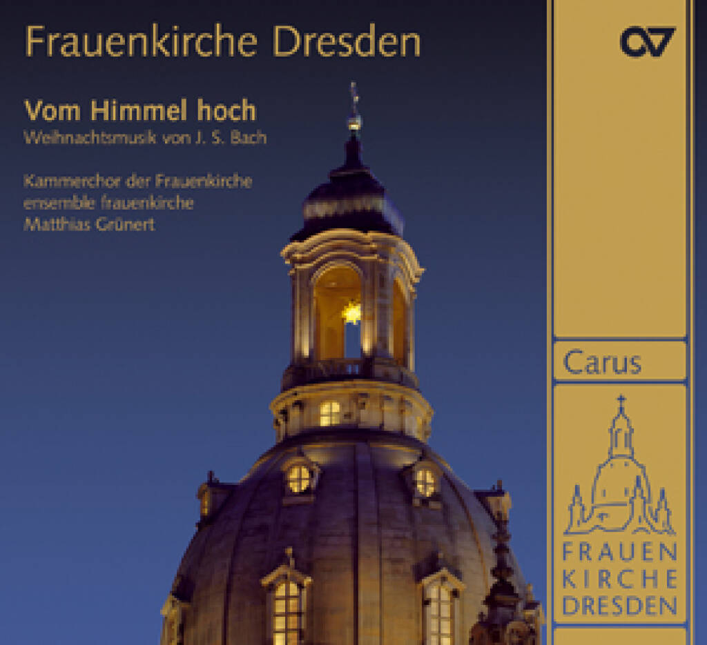 Frauenkirche Dresden - Vom Himmel hoch : Weihnachtliche Musik von Johann Sebastian Bach
