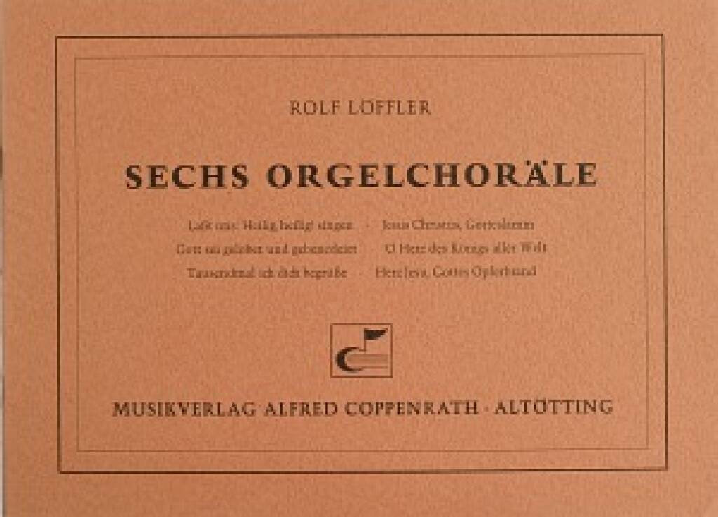 Löffler, Sechs Orgelchoräle