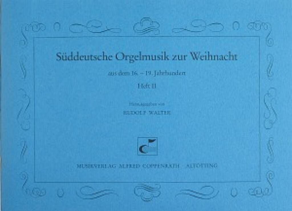 Süddeutsche Orgelmusik zur Weihnacht Bd. II