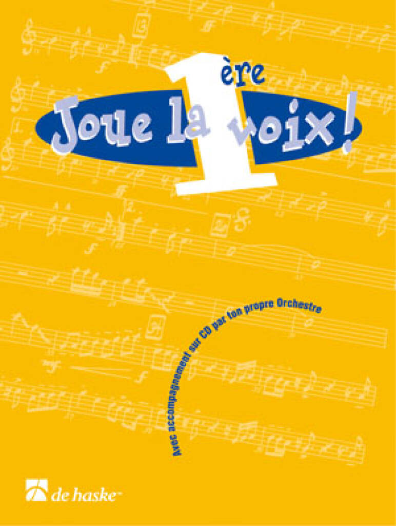 Joue la 1ère voix! : Avec accompagnement sur CD par ton propre Orchestr