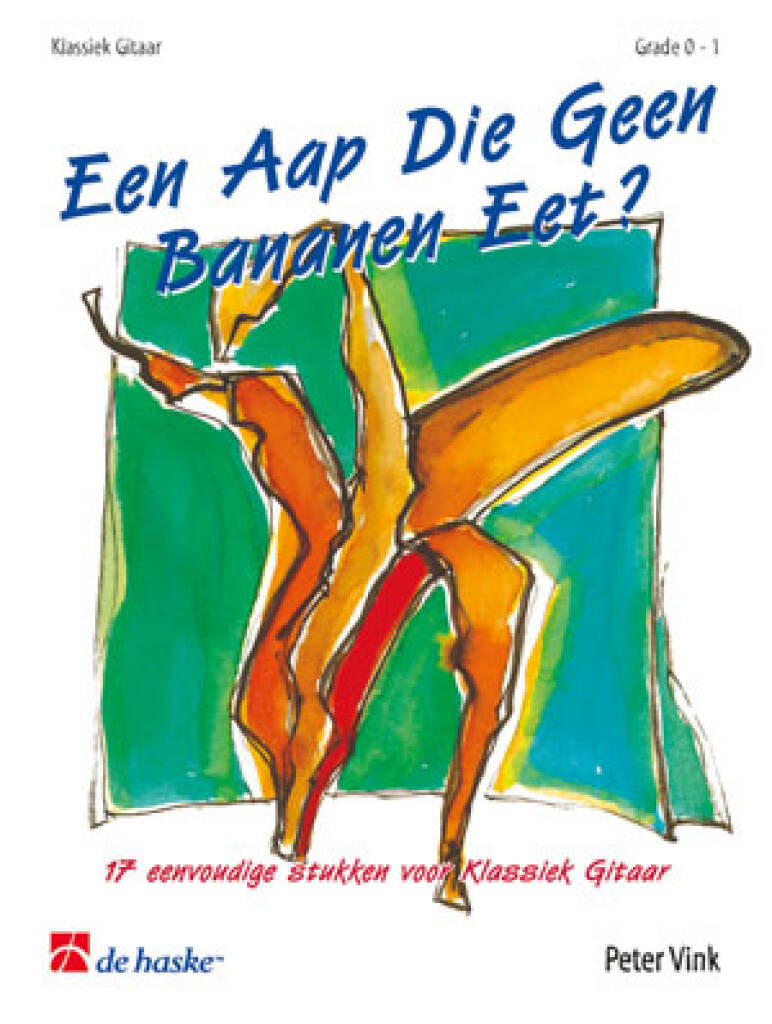 Een aap die geen bananen eet? : 17 eenvoudige stukken voor Klassiek Gitaar