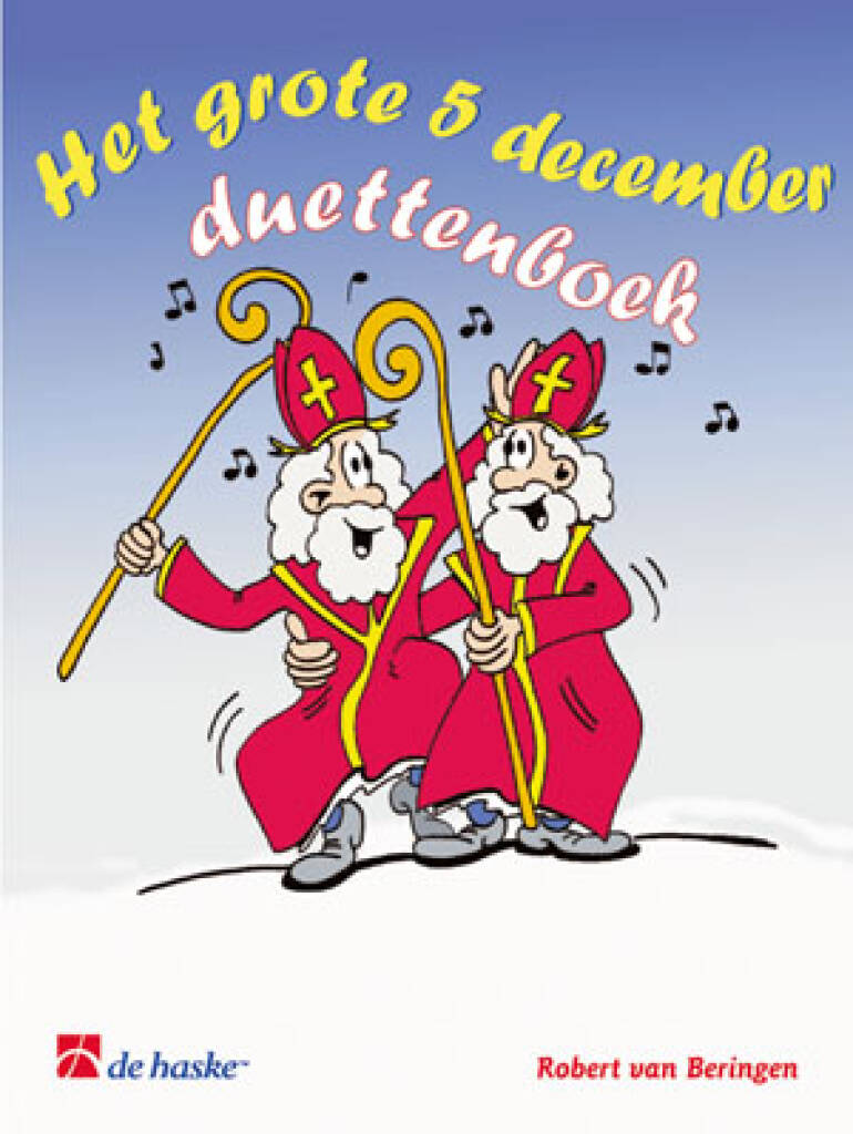 Het grote 5 december Duettenboek : 16 bekende Sinterklaasliedjes voor twee blazers