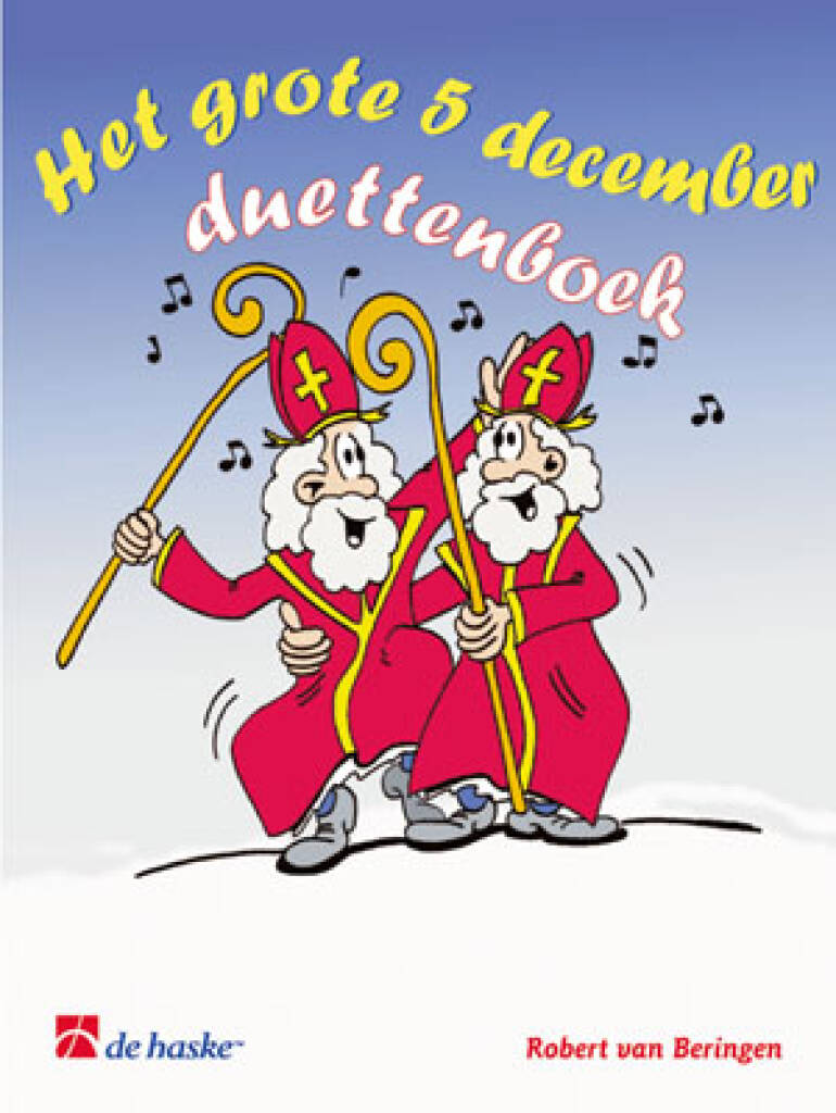 Het grote 5 december Duettenboek : 16 bekende Sinterklaasliedjes voor twee blazers
