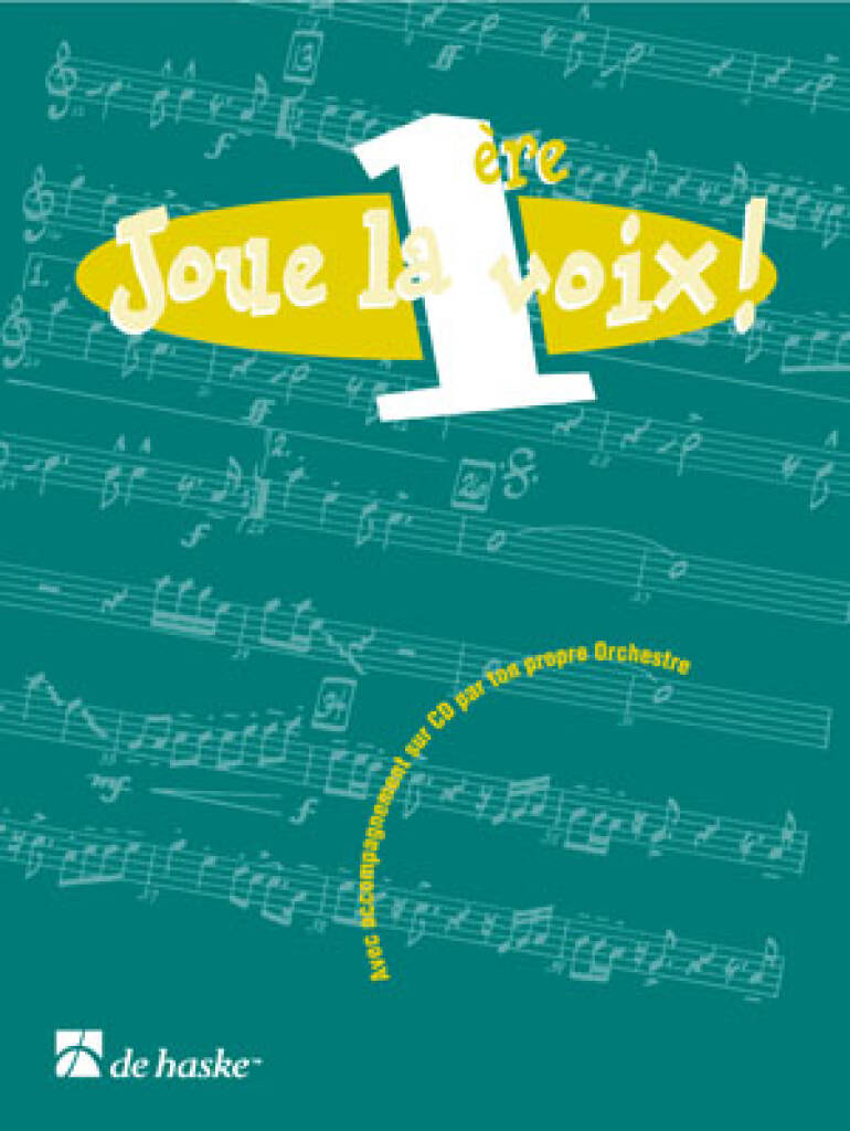 Joue la 1ère voix! : Avec accompagnement sur CD par ton propre Orchestr