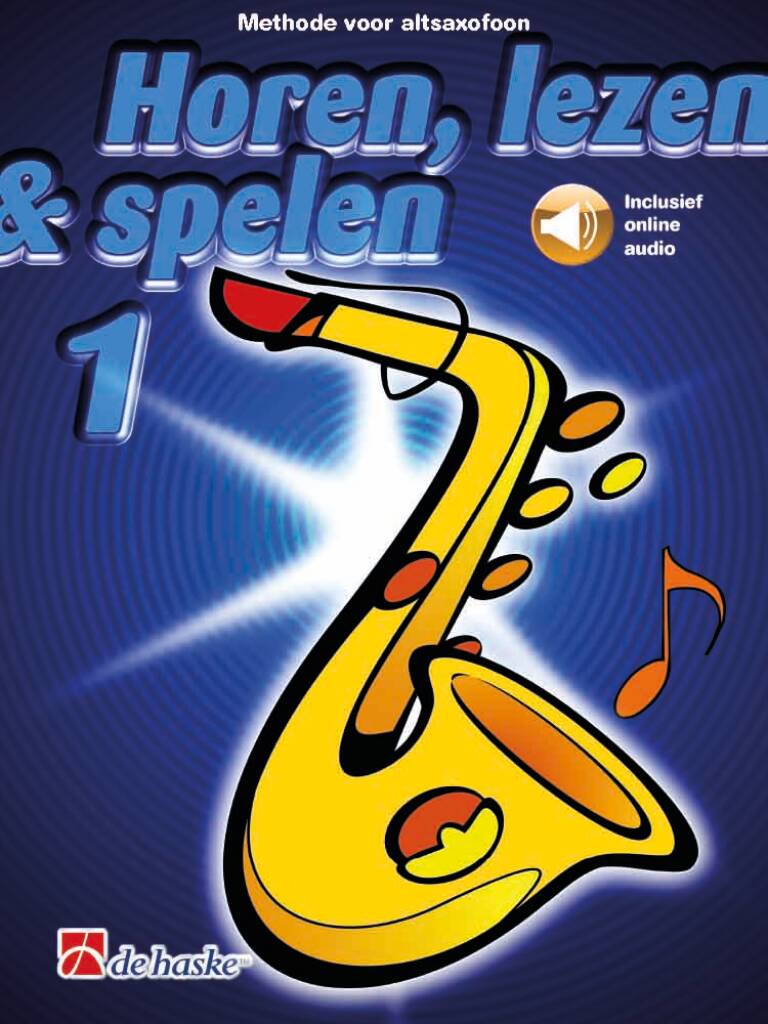 Horen, lezen & spelen 1 altsaxofoon : Methode voor altsaxofoon