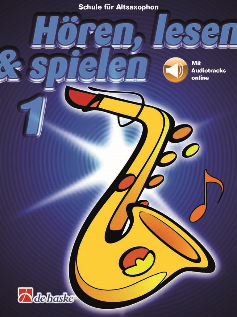 Hören, lesen & spielen 1 Altsaxophon : Schule für Altsaxophon