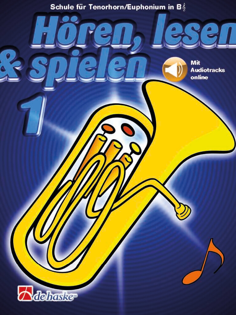 Hören, lesen & spielen 1 Tenorhorn/Euphonium B TC : Schule für Tenorhorn/Euphonium in B TC