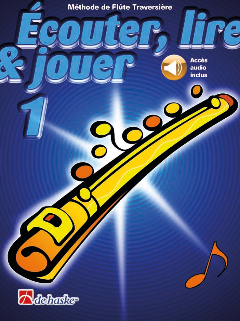 Écouter, lire & jouer 1 Flûte Traversière : Méthode de Flûte Traversière