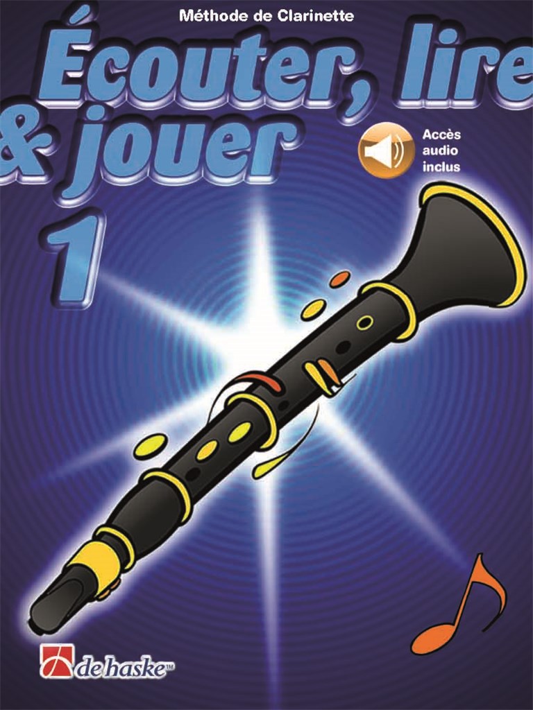 Écouter, lire & jouer 1 Clarinette : Méthode de Clarinette