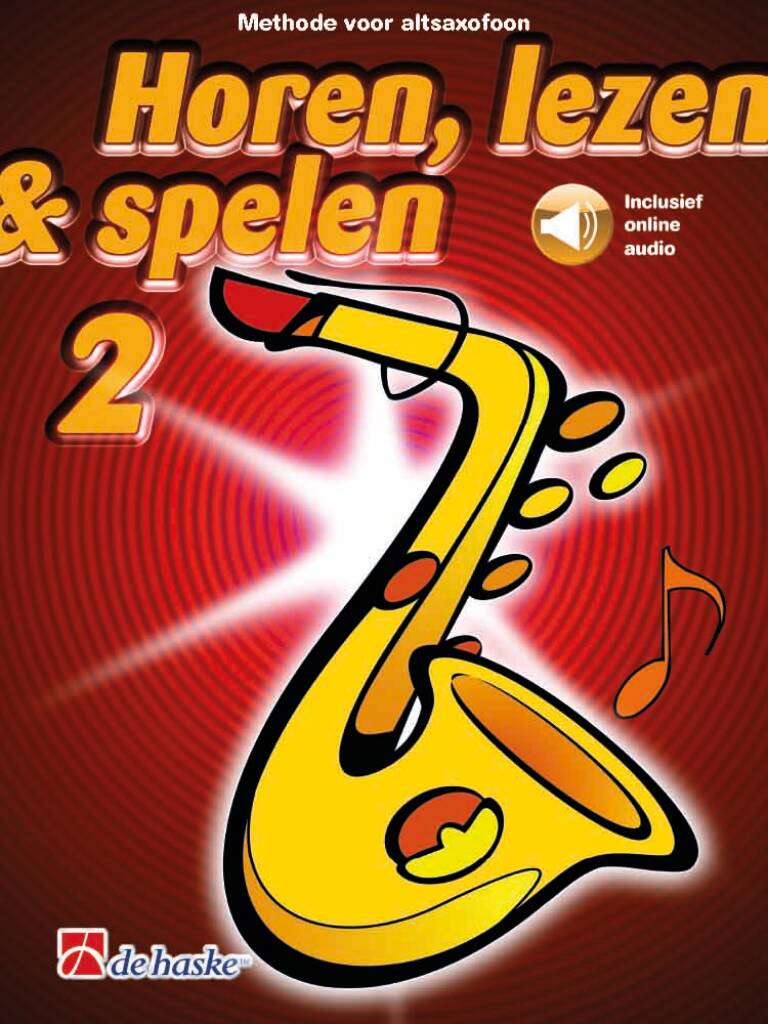 Horen, lezen & spelen 2 altsaxofoon : Methode voor altsaxofoon