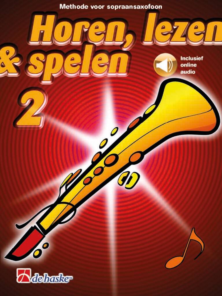 Horen, lezen & spelen 2 sopraansaxofoon : Methode voor sopraansaxofoon