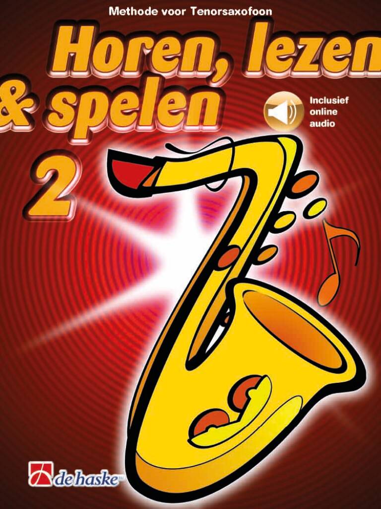 Horen, lezen & spelen 2 tenorsaxofoon : Methode voor tenorsaxofoon