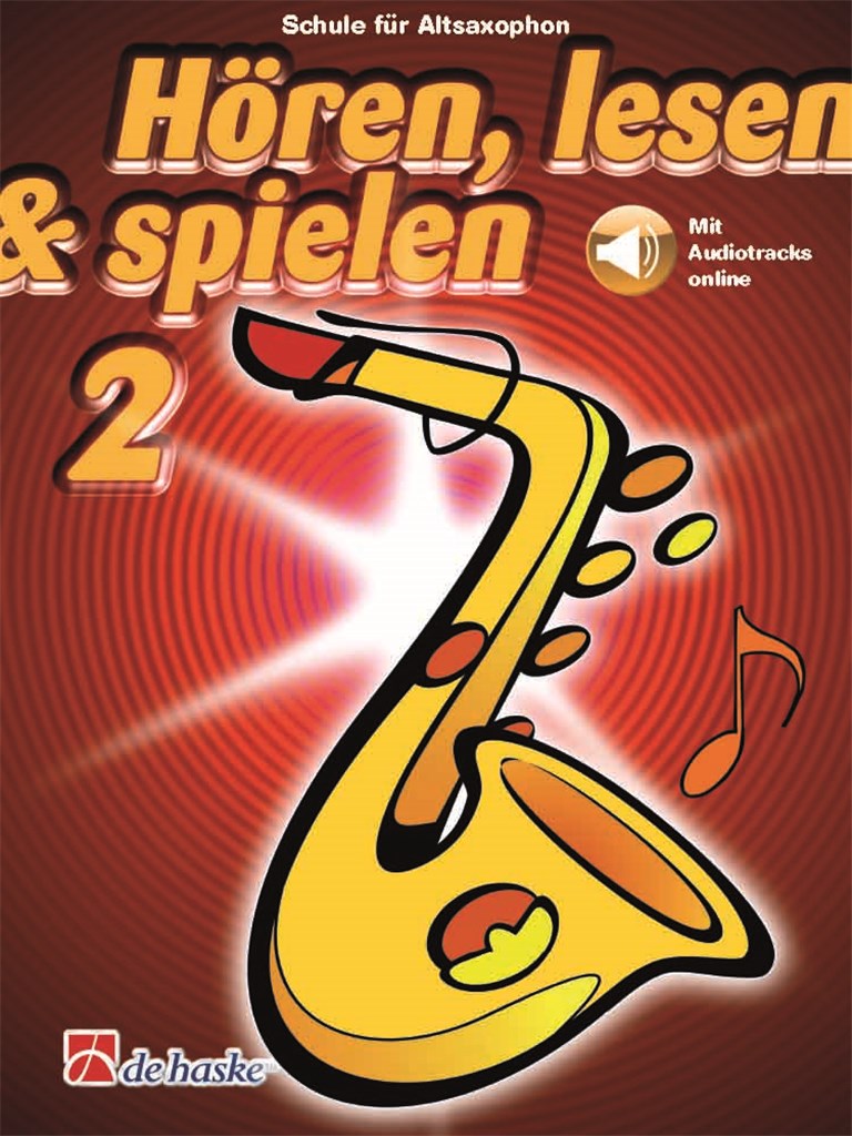 Hören, lesen & spielen 2 Altsaxophon : Schule für Altsaxophon