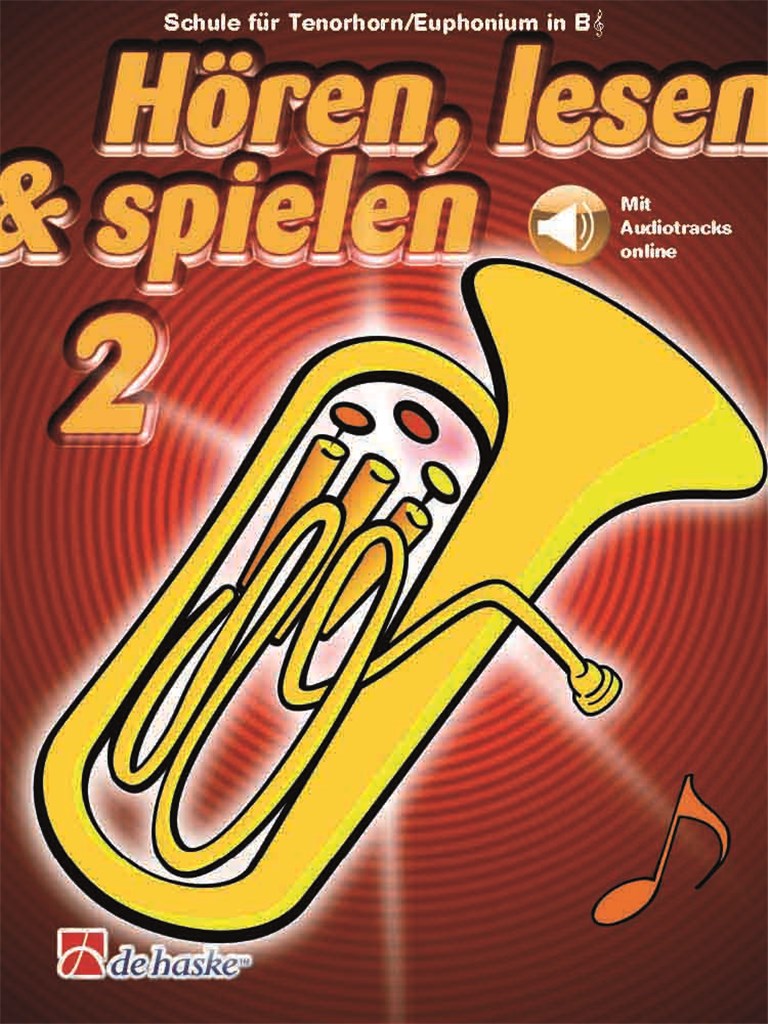 Hören, lesen & spielen 2 Tenorhorn/Euphonium B TC : Schule für Tenorhorn/Euphonium in B TC