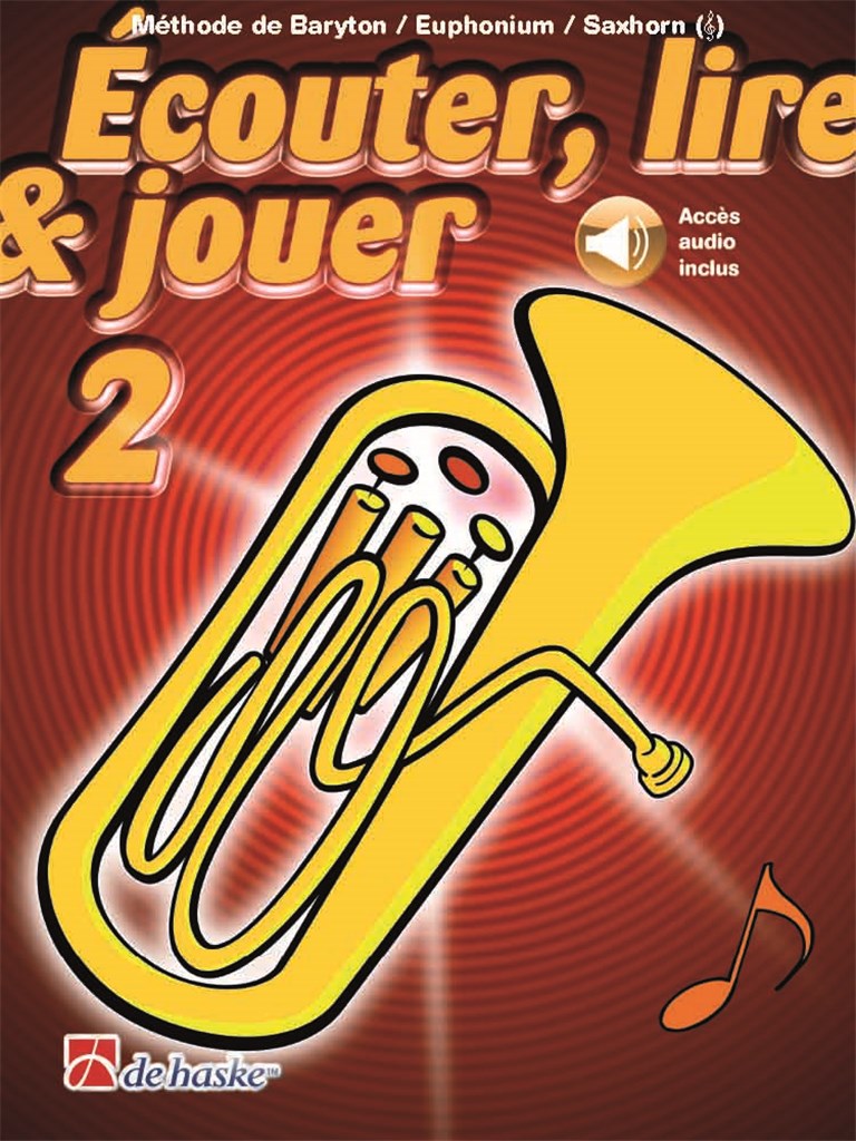 Écouter, lire & jouer 2 Baryton/Euph/Saxhorn TC : Méthode de Baryton/Euphonium/Saxhorn - Clé de Sol