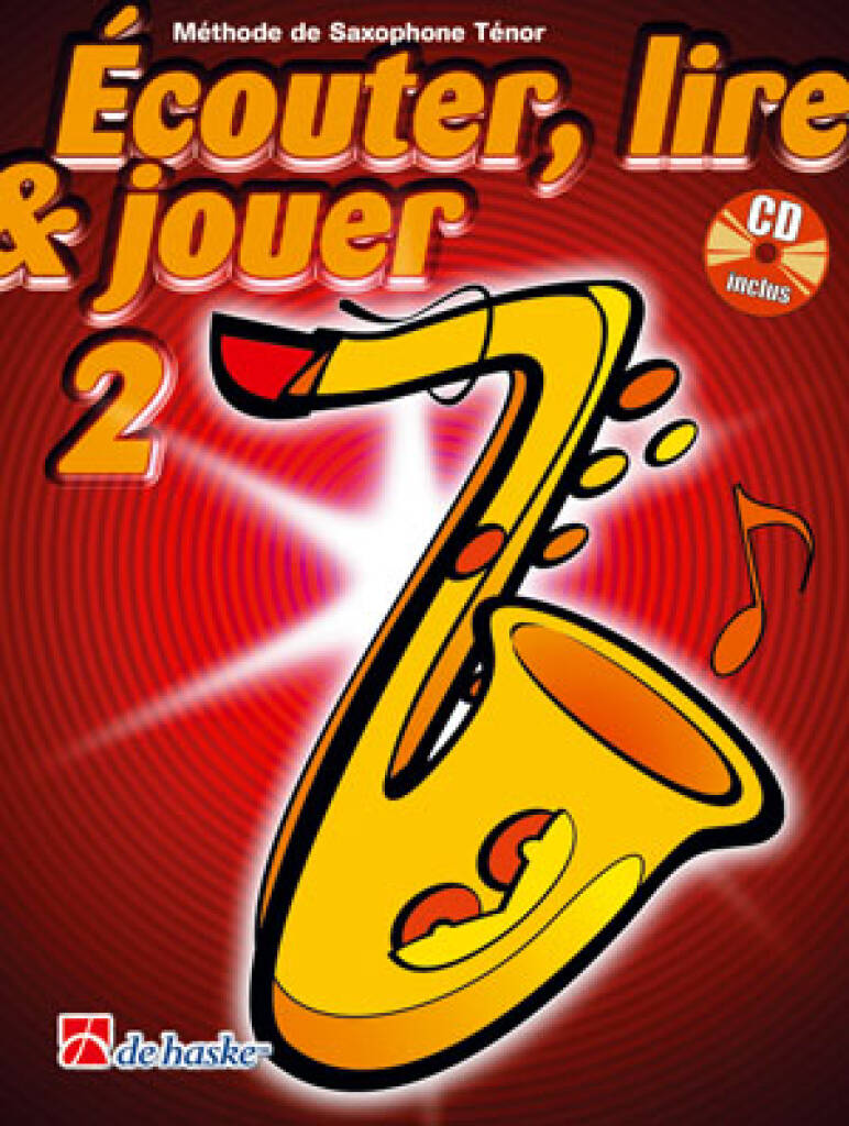 Écouter, Lire & Jouer 2 Saxophone Ténor : Méthode de Saxophone Ténor