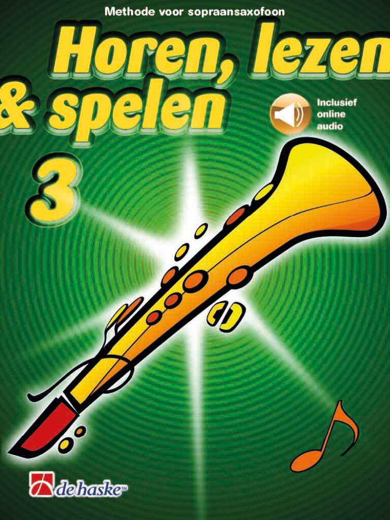 Horen, lezen & spelen 3 sopraansaxofoon : Methode voor sopraansaxofoon