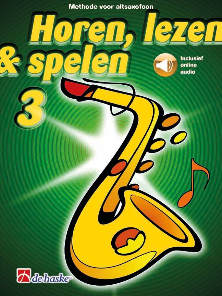 Horen, lezen & spelen 3 altsaxofoon : Methode voor altsaxofoon