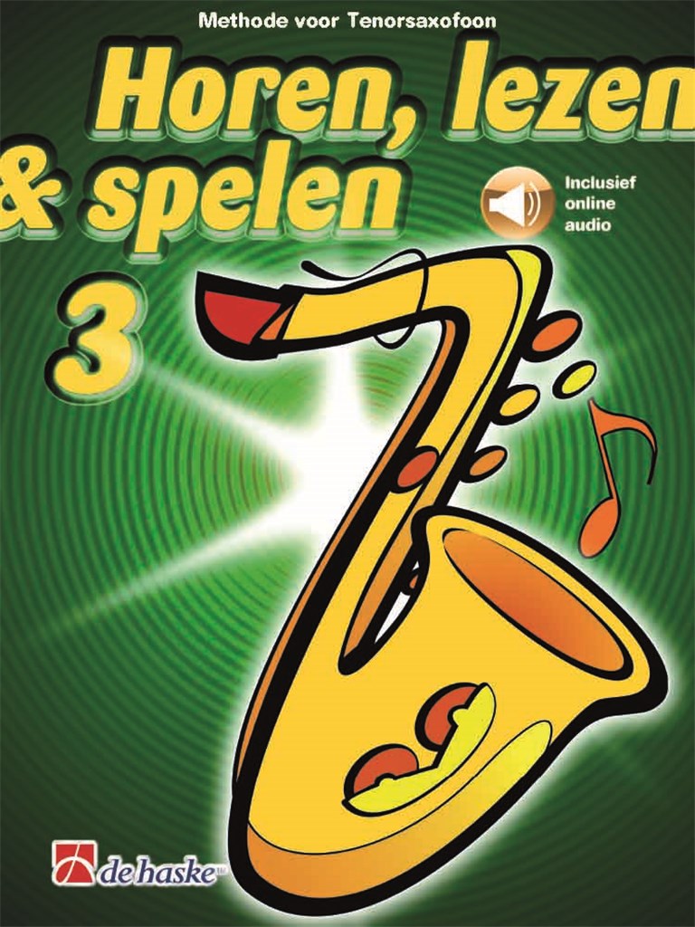Horen, lezen & spelen 3 tenorsaxofoon : Methode voor tenorsaxofoon