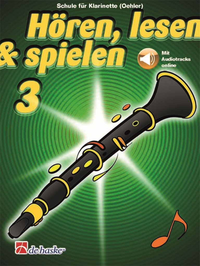 Hören, lesen & spielen 3 Klarinette (Oehler) : Schule für Klarinette (Oehler)