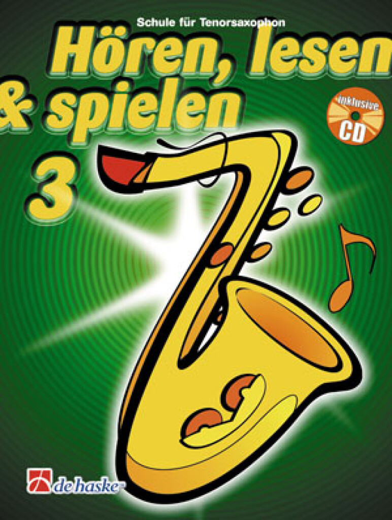 Hören, Lesen & Spielen 3 Tenorsaxophon : Schule für Tenorsaxophon