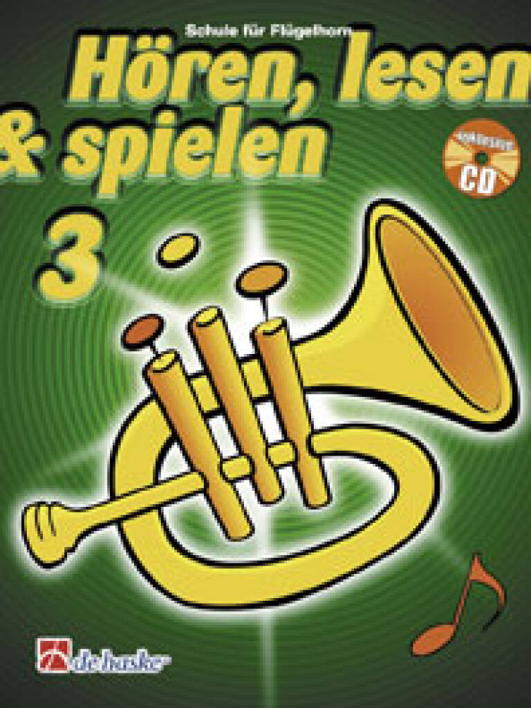Hören, Lesen & Spielen 3 Flügelhorn : Schule für Flügelhorn