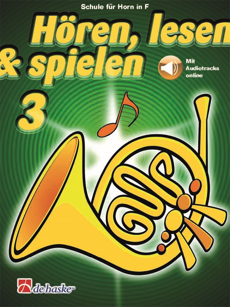 Hören, lesen & spielen 3 Horn in F : Schule für Horn in F