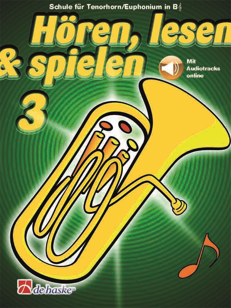 Hören, lesen & spielen 3 Tenorhorn/Euphonium B TC : Schule für Tenorhorn/Euphonium in B TC