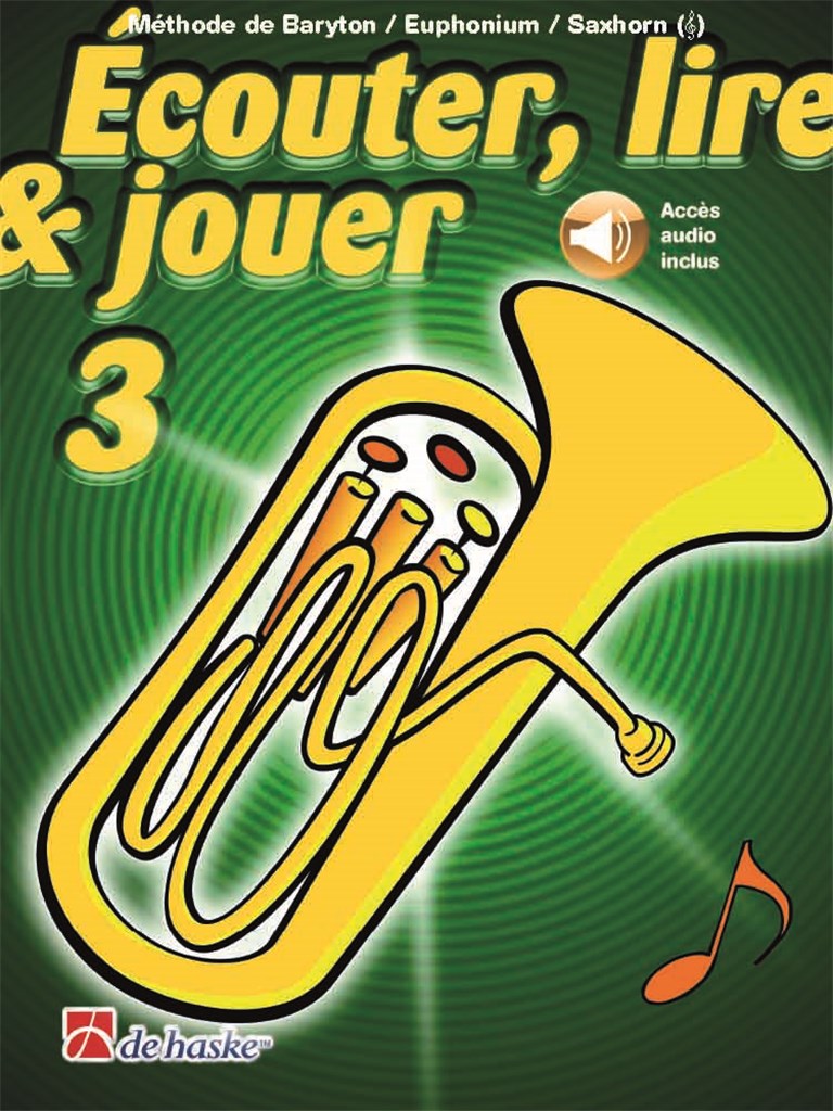 Écouter, lire & jouer 3 Baryton/Euph/Saxhorn TC : Méthode de Baryton/Euphonium/Saxhorn - Clé de Sol