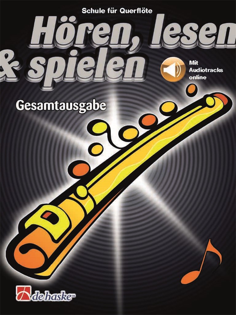 Hören, lesen & spielen Gesamtausgabe Querflöte : Schule für Querflöte