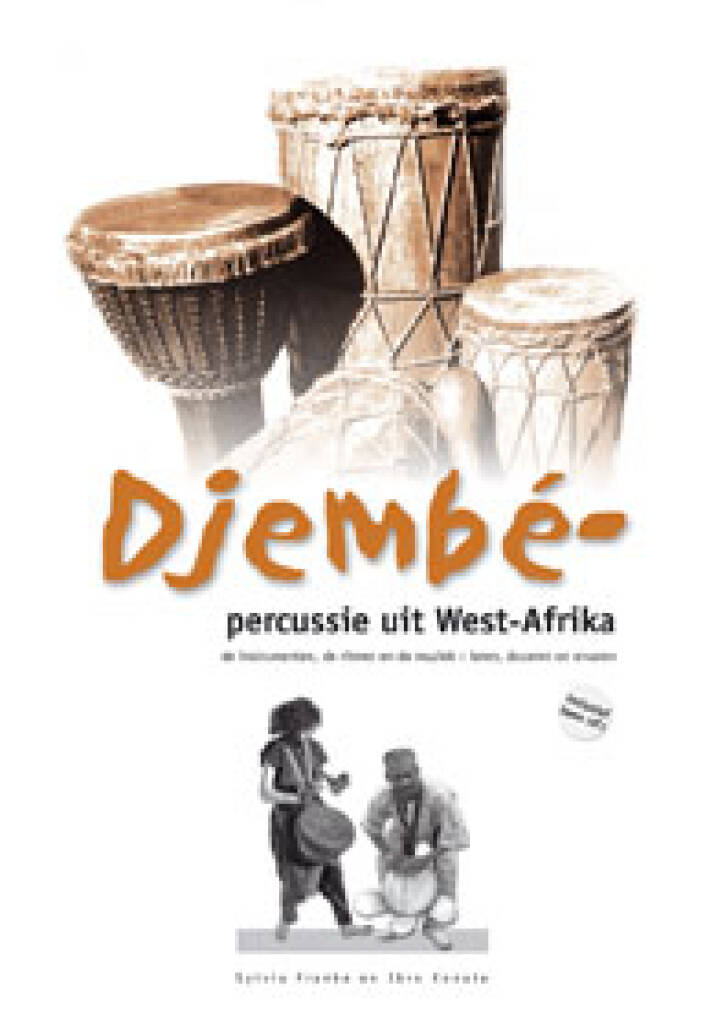 Djembé-percussie uit West-Afrika : de instrumenten, de ritmes en de muziek - leren, doceren en ervaren