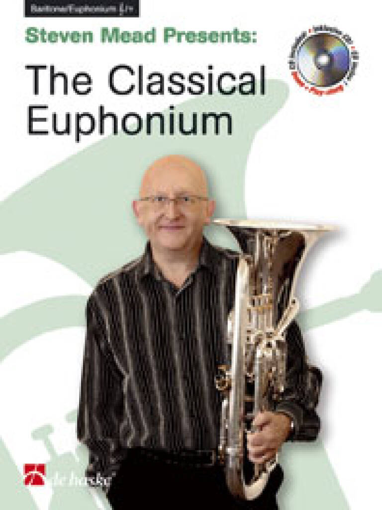 Steven Mead Presents: The Classical Euphonium : for Euphonium BC/TC