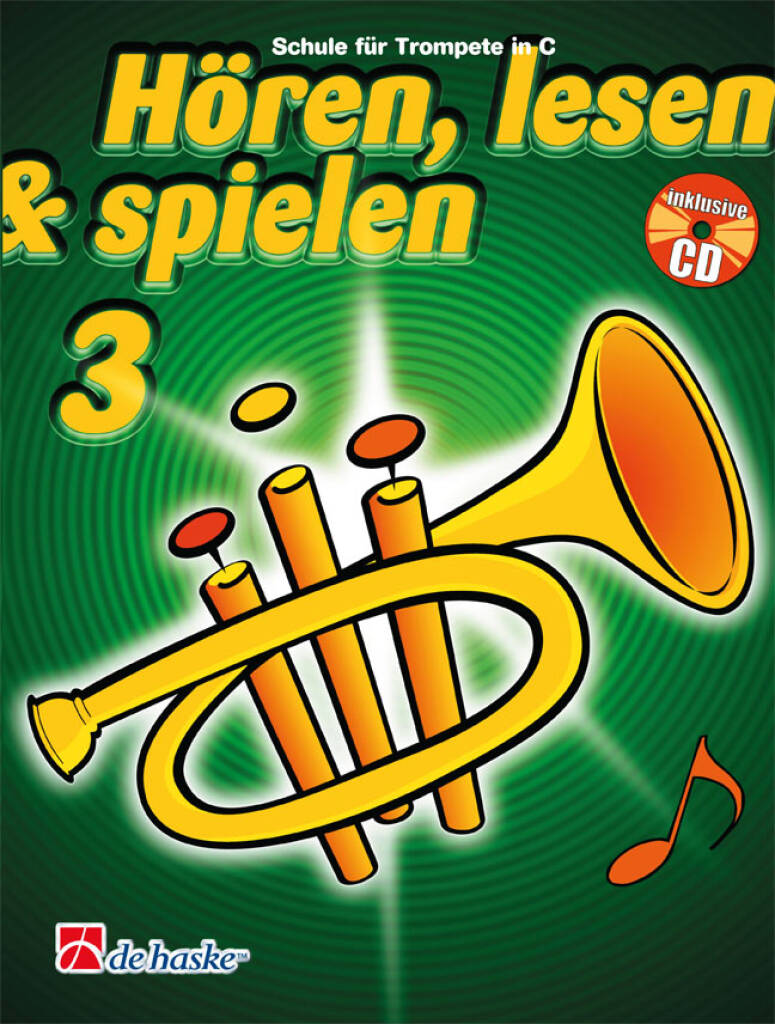 Hören, Lesen & Spielen 3 Trompete in C : Schule für Trompete in C