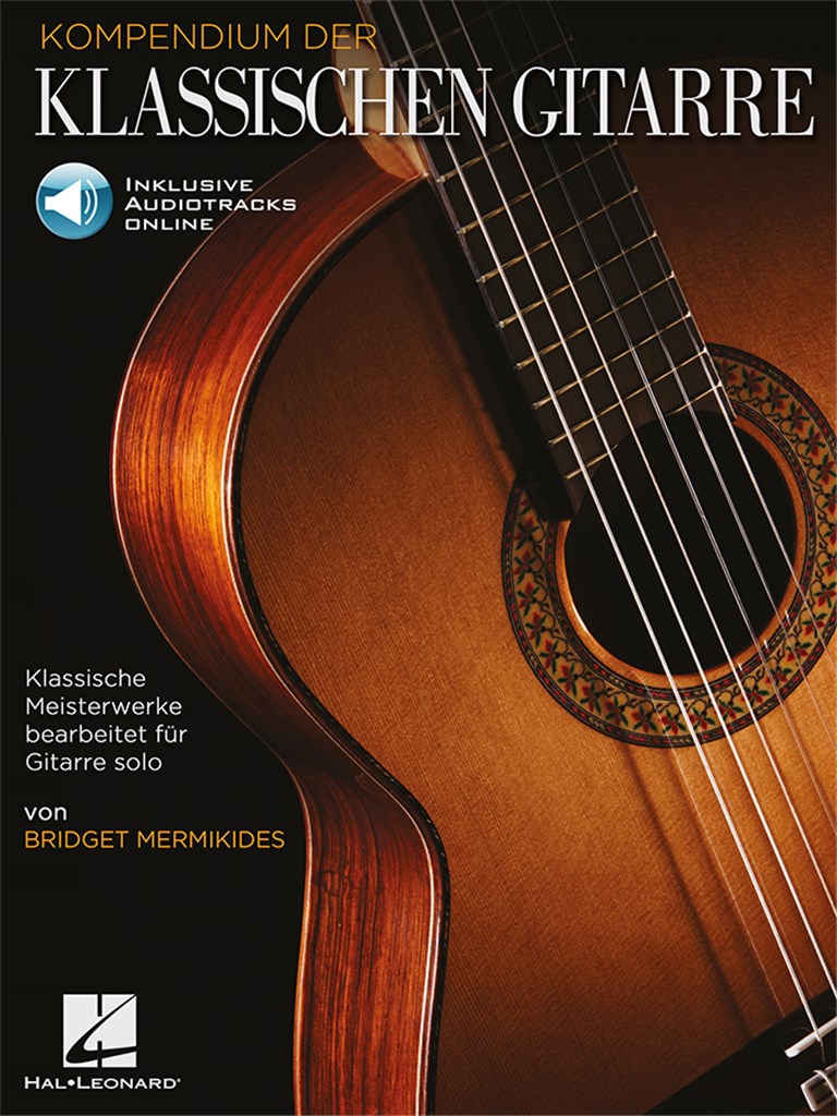 Kompendium der klassischen Gitarre : Klassische Meisterwerke bearbeitet für Gitarre solo