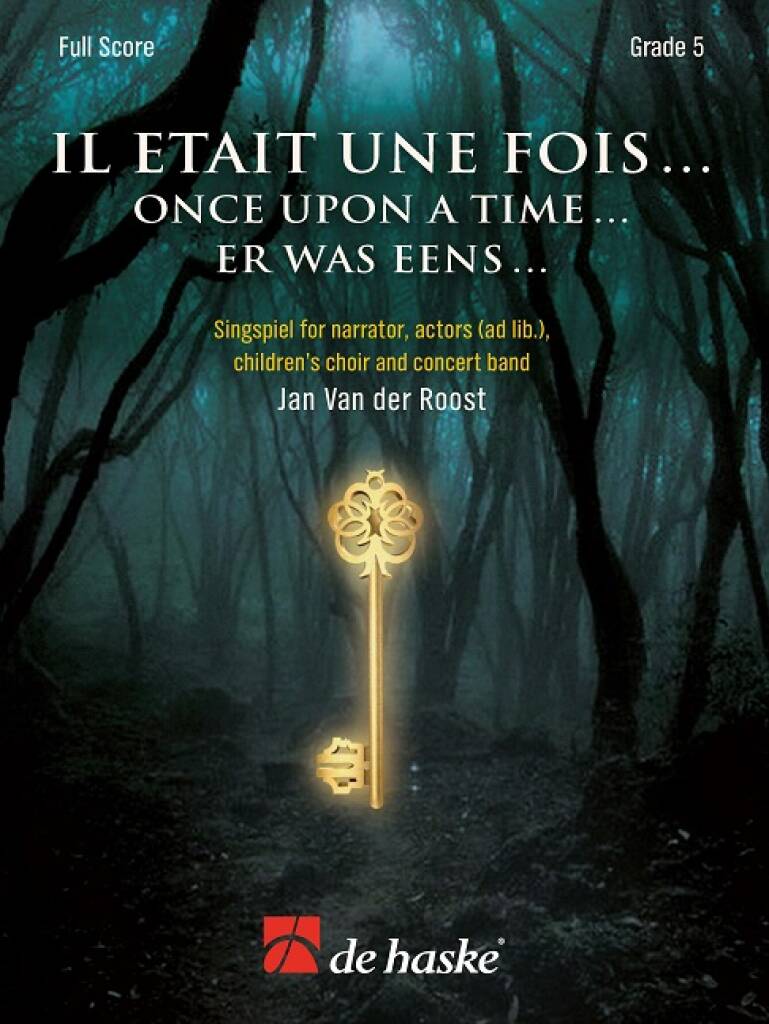 Il était une fois.. .Es war einmal ... : Er was eens ... Singspiel for narrator, actors (ad lib.), children's choir and concert band