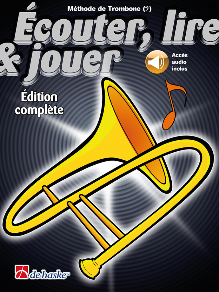 Écouter, lire & jouer Éd. complète Trombone : Méthode de Trombone (BC)