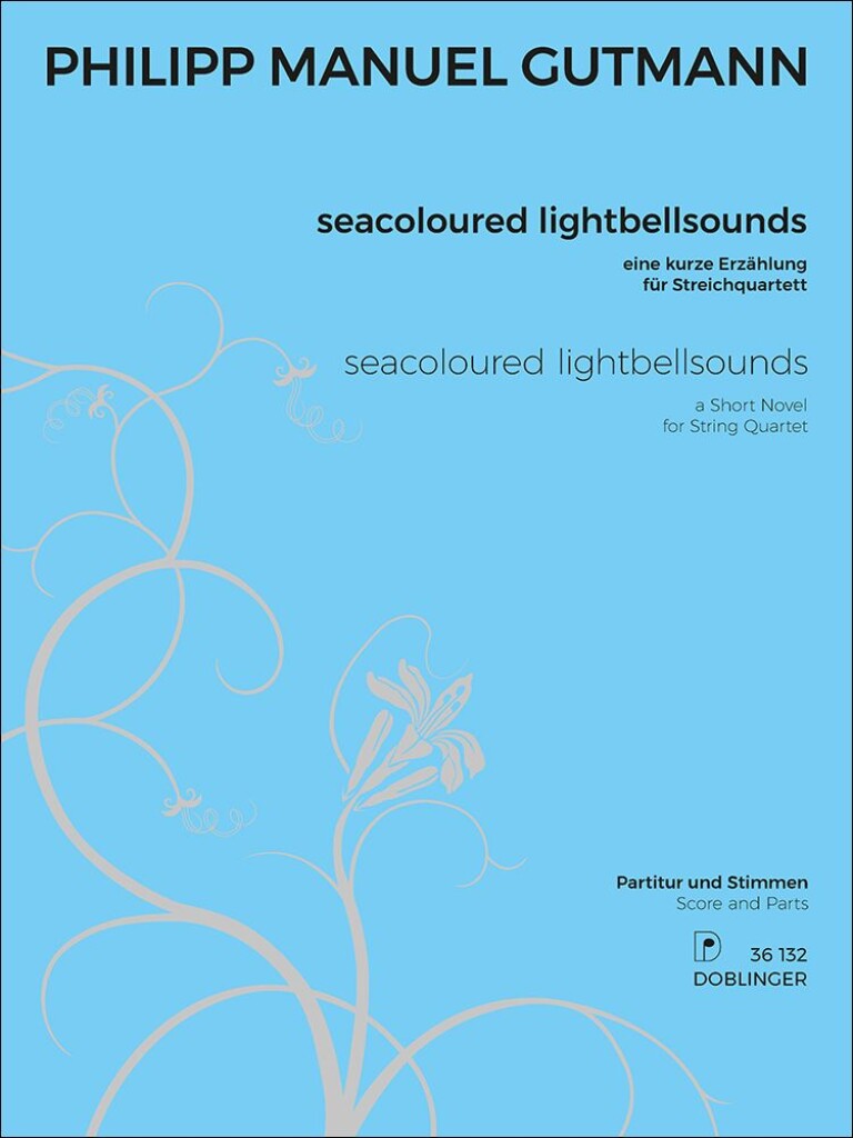seacoloured lightbellsounds : a short novel for string quartet