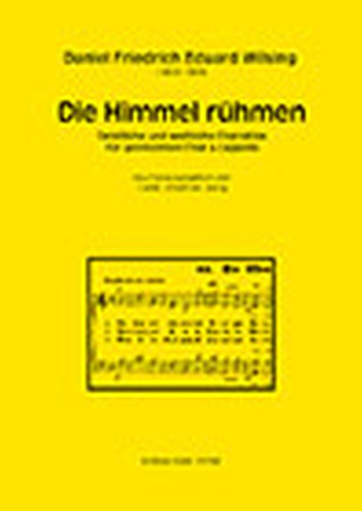 Die Himmel rühmen : Geistliche und weltliche Chorsätze für gemischten Chor a cappella
