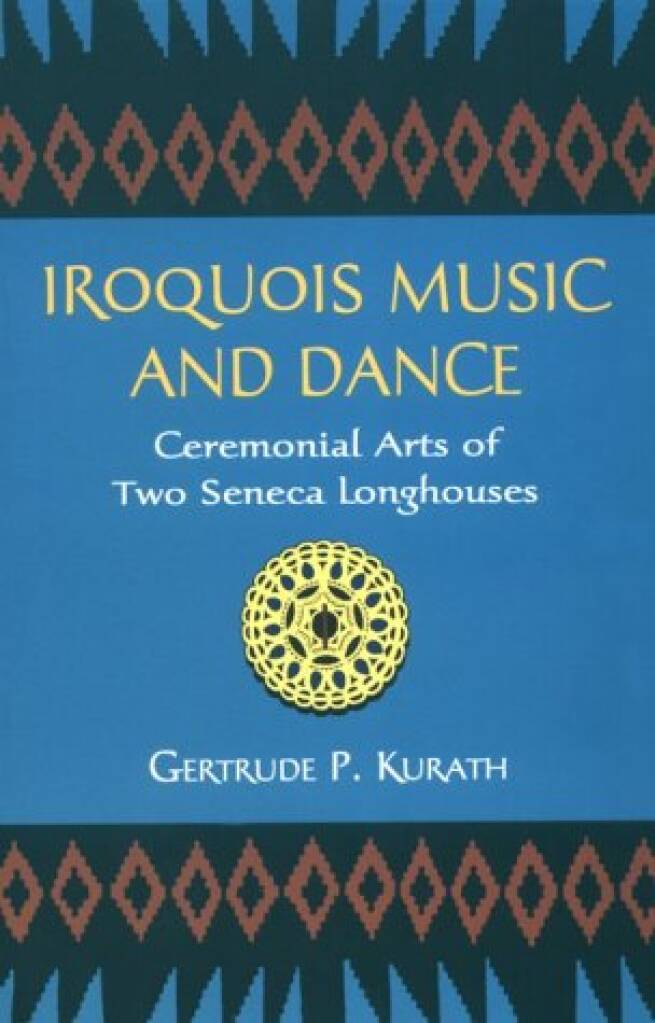 Iroquois Music And Dance Cerimonial Arts Of
