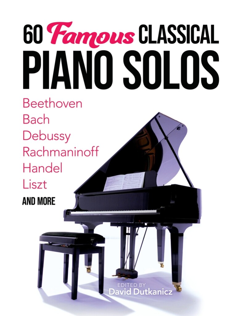60 Famous Classical Piano Solos : Beethoven, Bach, Debussy, Rachmaninoff, Handel, Liszt and more