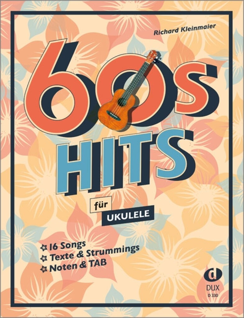 60s Hits für Ukulele : 16 Songs in zwei Versionen: Texte & Strummings / Noten & TAB
