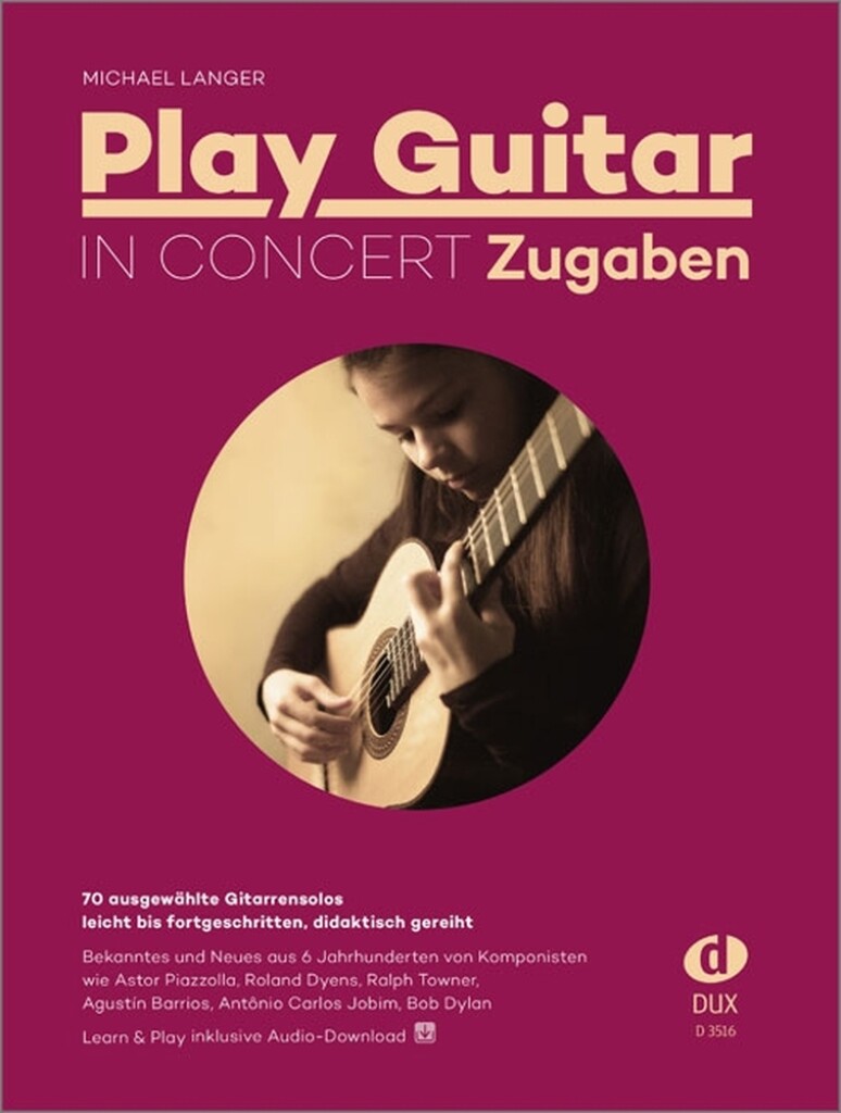 Play Guitar in Concert - Zugaben : 70 ausgewählte Gitarrensolos ? leicht bis fortgeschritten, didaktisch gereiht