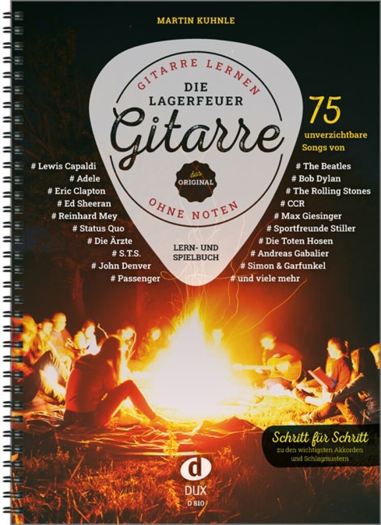 Die Lagerfeuer-Gitarre : Gitarre lernen ohne Noten - 75 unverzichtbare Songs